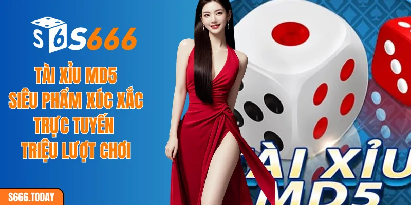 Tài xỉu MD5 - Siêu phẩm xúc xắc trực tuyến triệu lượt chơi