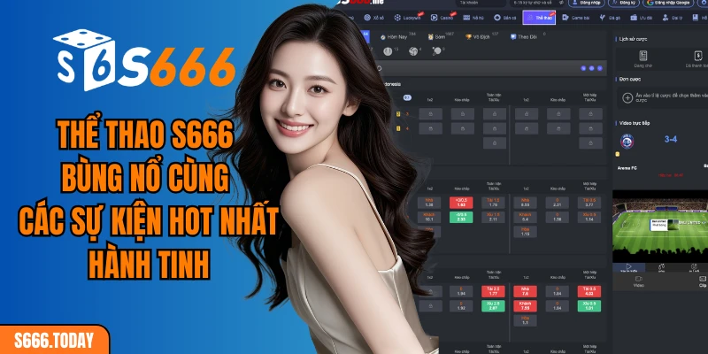 Thể thao S666 bùng nổ cùng các sự kiện hot nhất hành tinh