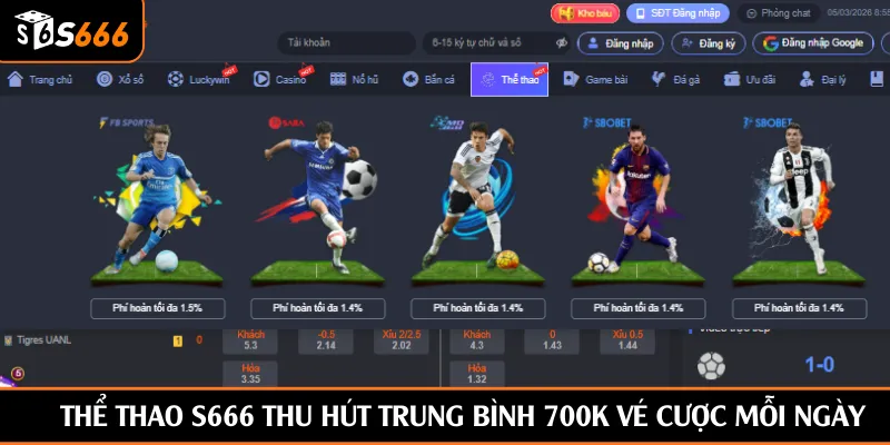 Thể thao S666 thu hút trung bình 700k vé cược mỗi ngày